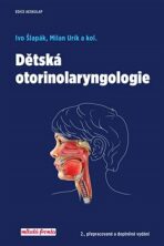 Dětská otorinolaryngologie - Ivo Šlapák,Milan Urík