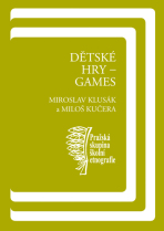 Dětské hry – games - Miloš Kučera, ...