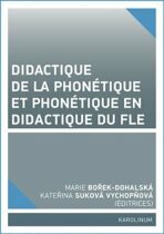 Didactique de la phonétique et phonétique en didactique du FLE - Marie Bořek-Dohalská, ...