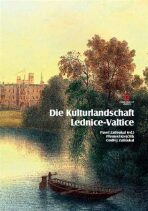 Die Kulturlandschaft Lednice-Valtice. Reiseführer - Pavel Zatloukal, ...
