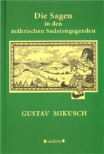 Die Sagen in den mährischen Sudetengegendem - Gustav Mikusch