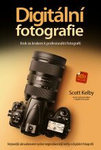 Digitální fotografie - Krok za krokem k profesionální fotografii - Scott Kelby