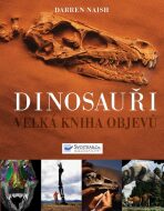 Dinosauři Velká kniha objevů - Darren Naish