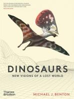 Dinosaurs: New Visions of a Lost World - Michael Benton