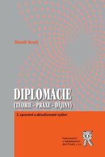 Diplomacie (Teorie - praxe - dějiny), 3. upravené a aktualizované vydání - Zdeněk Veselý