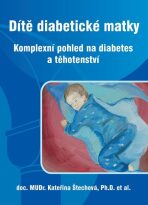 Dítě diabetické matky - Komplexní pohled na diabetes a těhotenství - Kateřina Štechová