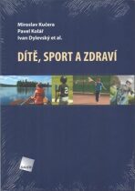 Dítě, sport a zdraví - Ivan Dylevský, Pavel Kolář, ...