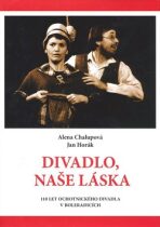Divadlo, naše láska - Alena Chalupová,Jan Horák