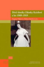 Dívčí deníky Zdenky Kaizlové z let 1909 - 1919 - Dagmar Hájková, ...