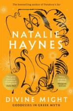 Divine Might: Goddesses in Greek Myth - Natalie Haynesová