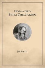 Doba a dílo Petra Chelčického - Jan Rokyta