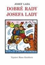 Dobré rady Josefa Lady - Josef Lada,Hana Kneblová