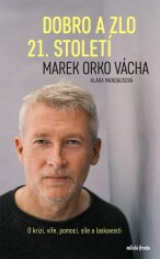 Dobro a zlo 21. století - Marek Orko Vácha, ...