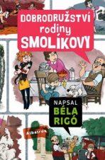 Dobrodružství rodiny Smolíkovy - Nepp József, Béla Rigó, ...