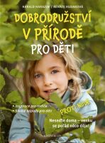 Dobrodružství v přírodě pro děti - Inspirace pro rodiče, Skvělé nápady pro děti - Renate Hudak,Harazim Harald
