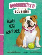 Dobrodružství v psím hotelu 3: Dusty dělá nepořádek - ...