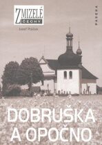 Zmizelé Čechy-Dobruška a Opočno - Josef Ptáček