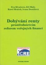 Dobývání renty prostřednictvím reforem veřejných financí - Ivana Dostálová