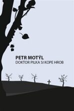 Doktor Pilka si kope hrob - Petr Motýl