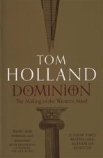 Dominion: The Making of the Western Mind - Tom Holland