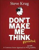Don´t Make Me Think - Revisited: A Common Sense Approach to Web Usability - Steve Krug