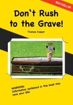 Don't Rush to the Grave! - Thomas Kaspar