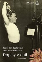 Dopisy z dáli (1940-1943) - Kratochvíl Josef Jan, ...