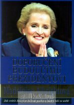 Doporučení budoucímu prezidentovi - Madeleine Albrightová