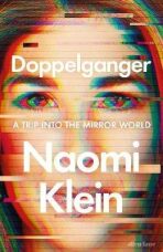 Doppelganger: A Trip Into the Mirror World - Naomi Kleinová