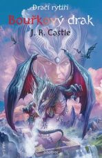 Dračí rytíři Bouřkový drak - J.R. Castle