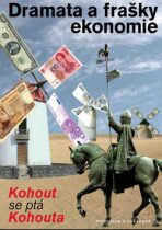 Dramata a frašky ekonomie - Pavel Kohout