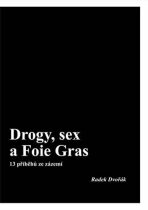 Drogy, sex a Foie Gras - Radek Dvořák