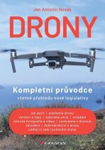 Drony - Kompletní průvodce včetně přehledu nové legislativy - Novák Antonín Josef