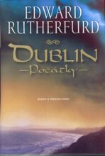 Dublin - Počátky - Edward Rutherfurd