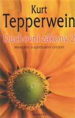 Duchovní zákony 2 - Mentální a spirituální cvičení - Kurt Tepperwein