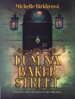 Dům na Baker Street - Za každým velkým detektivem stojí velká žena - Michelle Birkbyová