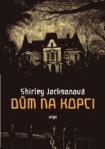 Dům Na kopci - Shirley Jacksonová, ...