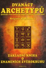 Dvanáct archetypů - Základní kniha o znameních zvěrokruhu - Brigitte Hamannová