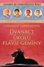 Dvanáct úkolů Flavie Geminy - Caroline Lawrencová