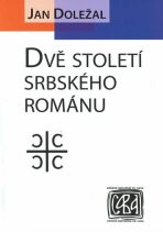 Dvě století srbského románu - Jan Doležal