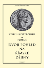 Dvojí pohled na římské dějiny - Velleius Paterculus, ...