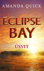Eclipse Bay - Úsvit - Amanda Quick