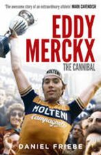 Eddy Merckx - The Cannibal - Friebe Daniel