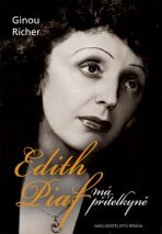 Edith Piaf, má přítelkyně - Richer Ginou