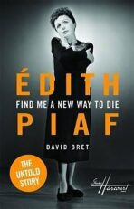Edith Piaf´s Untold Story - David Bret