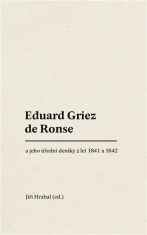 Eduard Griez de Ronse a jeho úřední deníky z let 1841 a 1842 - Jiří Hrabal