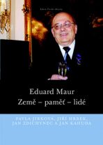 Eduard Maur. Země – paměť – lidé - Jiří Hrbek, Eduard Maur, ...
