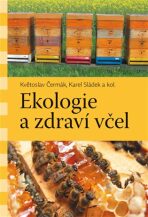 Ekologie a zdraví včel - Karel Sládek, ...