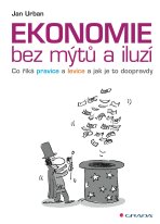 Ekonomie bez mýtů a iluzí - Jan Urban