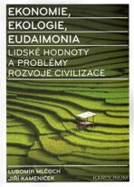 Ekonomie, ekologie, eudaimonia - Lubomír Mlčoch, ...